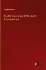 An Elementary Digest of the Law of Property in Land af Stephen Leake