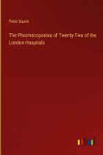 The Pharmacopoeias of Twenty-Two of the London Hospitals