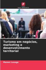 Turismo em negócios, marketing e desenvolvimento territorial af Manon Lesage