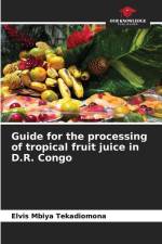 Guide for the processing of tropical fruit juice in D.R. Congo af Elvis Mbiya Tekadiomona