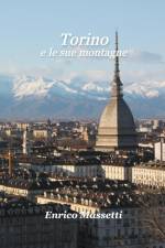 Torino e Le Sue Montagne af Enrico Massetti