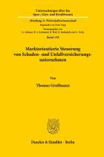 Marktorientierte Steuerung von Schaden- und Unfallversicherungsunternehmen. af Thomas Groffmann