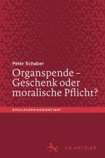 Organspende ¿ Geschenk oder moralische Pflicht? af Peter Schaber