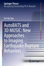 AutoBATS and 3D MUSIC: New Approaches to Imaging Earthquake Rupture Behaviors af Pei-Ru Jian