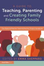 A Guide to Teaching, Parenting and Creating Family Friendly Schools af Emma Sheppard