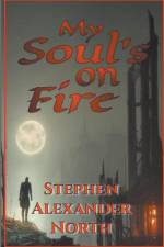 My Soul's On Fire af Stephen Alexander North