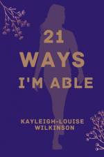 21 Ways I'm Able af Kayleigh-Louise Wilkinson