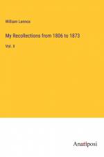 My Recollections from 1806 to 1873 af William Lennox