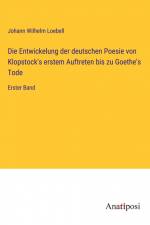 Die Entwickelung der deutschen Poesie von Klopstock's erstem Auftreten bis zu Goethe's Tode af Johann Wilhelm Loebell