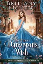 The Prince's Dangerous Wish af Brittany Fichter