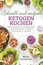 Schnell und einfach ketogen kochen af Maria Emmerich