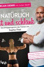 Natürlich fit und schlank - Das Erfolgsprogramm des Trainers von Sophia Thiel af Ercan Demir