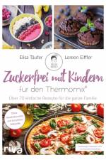 Zuckerfrei mit Kindern - für den Thermomix® af Loreen Eiffler