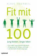 Fit mit 100. Jung bleiben, länger leben af Klaus Oberbeil