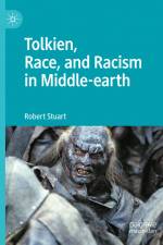 Tolkien, Race, and Racism in Middle-earth af Robert Stuart