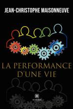 La performance d¿une vie af Jean-Christophe Maisonneuve