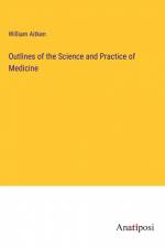 Outlines of the Science and Practice of Medicine af William Aitken