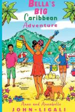 Bella's Big Caribbean Adventure af Anne John-Ligali