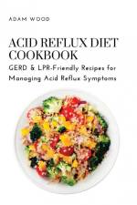 Acid Reflux Diet Cookbook af Adam Wood