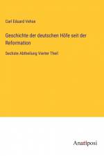 Geschichte der deutschen Höfe seit der Reformation af Carl Eduard Vehse