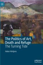 The Politics of Art, Death and Refuge af Helen Hintjens