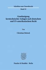 Genehmigung kerntechnischer Anlagen nach deutschem und US-amerikanischem Recht. af Christian Heitsch