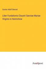 Liber Fundationis Claustri Sanctae Mariae Virginis in Heinrichow af Gustav Adolf Stenzel