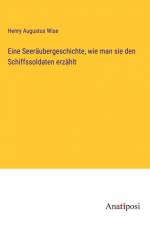 Eine Seeräubergeschichte, wie man sie den Schiffssoldaten erzählt af Henry Augustus Wise