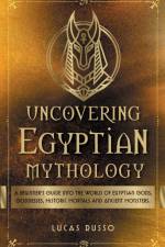 Uncovering Egyptian Mythology af Lucas Russo