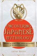 Uncovering Japanese Mythology af Lucas Russo