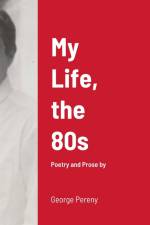 My Life, the 80s af George Pereny