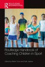 Routledge Handbook of Coaching Children in Sport af Martin Toms
