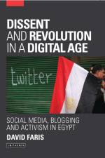 Dissent and Revolution in a Digital Age af David Faris