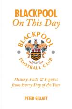 Blackpool FC On This Day af Peter Gillatt