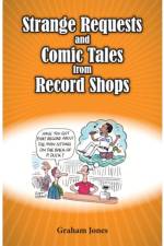 Strange Requests and Comic Tales from Record Shops af Graham Jones