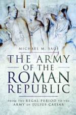 The Army of the Roman Republic af Michael M. Sage