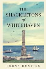 The Shackletons of Whitehaven af Lorna Hunting