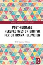 Post-heritage Perspectives on British Period Drama Television af Will Abbiss