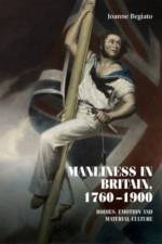 Manliness in Britain, 1760–1900 af Joanne Begiato