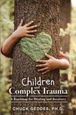 Children and Complex Trauma af Chuck Geddes