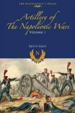 Artillery of the Napoleonic Wars af Kevin F Kiley