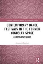 Contemporary Dance Festivals in the Former Yugoslav Space af Alexandra Baybutt