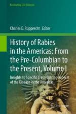 History of Rabies in the Americas: From the Pre-Columbian to the Present, Volume I