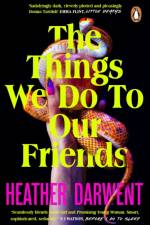 The Things We Do To Our Friends af Heather Darwent