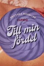 Till min fördel - erotiska noveller