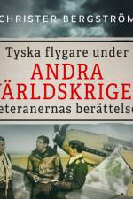 Tyska flygare under andra världskriget : veteranernas berättelser. Del 1 af Christer Bergstrom