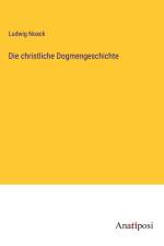 Die christliche Dogmengeschichte af Ludwig Noack
