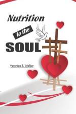 Nutrition to the Soul af Veronica E. Walker