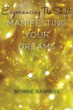 Experiencing the Shift af Bonnie Barness