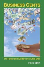 Business Cents: The Power and Wisdom of a Turtle Shell af Rick Birk